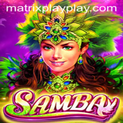 Exploring the Vibrant World of Samba: The Excitement of Matrix Play